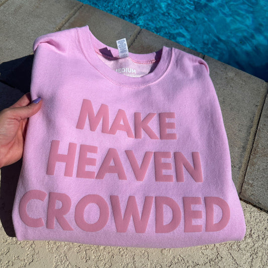 Make heaven crowded sweatshirt